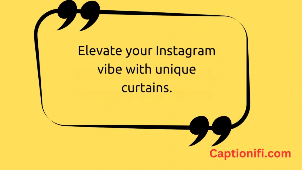  Creative Curtain Captions for Instagram