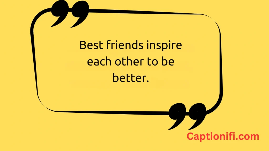  Inspirational Best Friend Captions