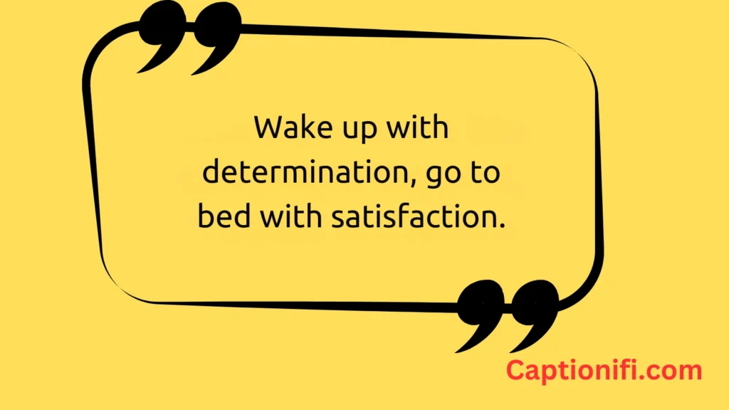 Wake up with determination 